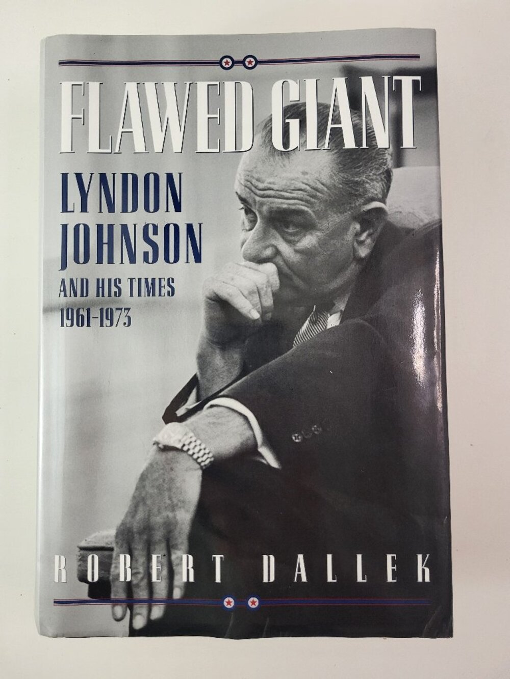 Flawed Giant: Lyndon Johnson and His Times, 1961-1973 by Robert Dallek (1998)